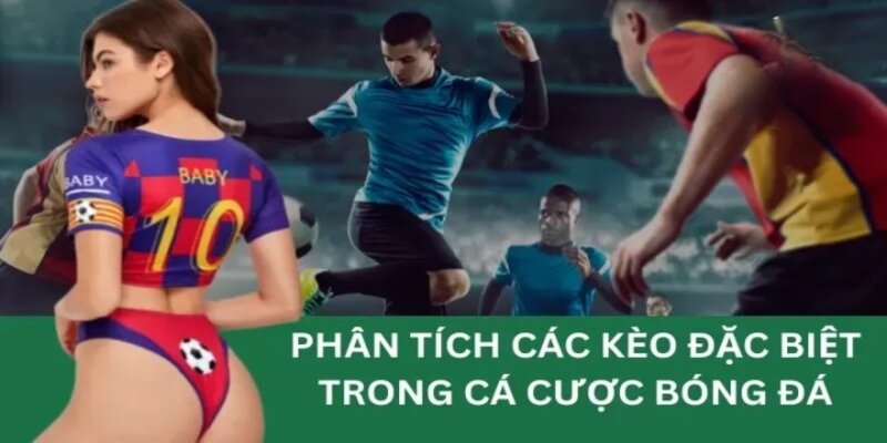 Một số cầu kèo đặc biệt mà hội viên cần chú ý